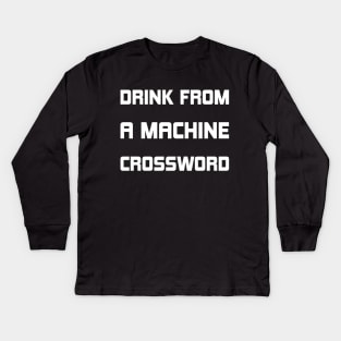 Drink From A Machine Crossword Kids Long Sleeve T-Shirt